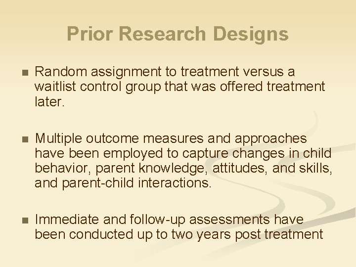 Prior Research Designs n Random assignment to treatment versus a waitlist control group that