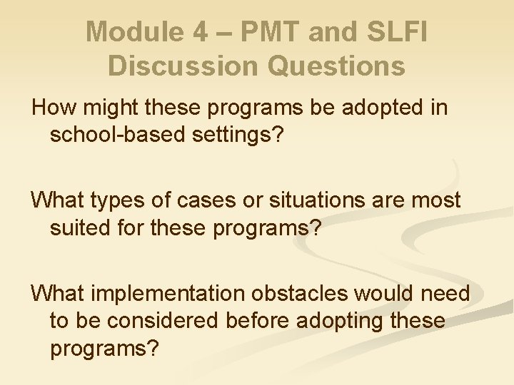 Module 4 – PMT and SLFI Discussion Questions How might these programs be adopted