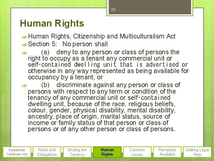 33 Human Rights, Citizenship and Multiculturalism Act Section 5: No person shall (a) deny