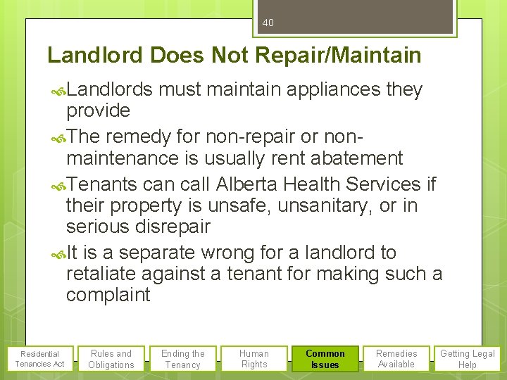 40 Landlord Does Not Repair/Maintain Landlords must maintain appliances they provide The remedy for