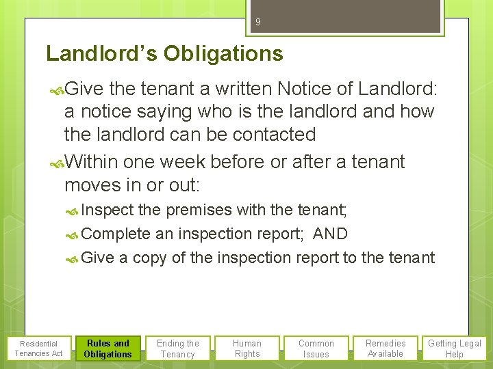 9 Landlord’s Obligations Give the tenant a written Notice of Landlord: a notice saying