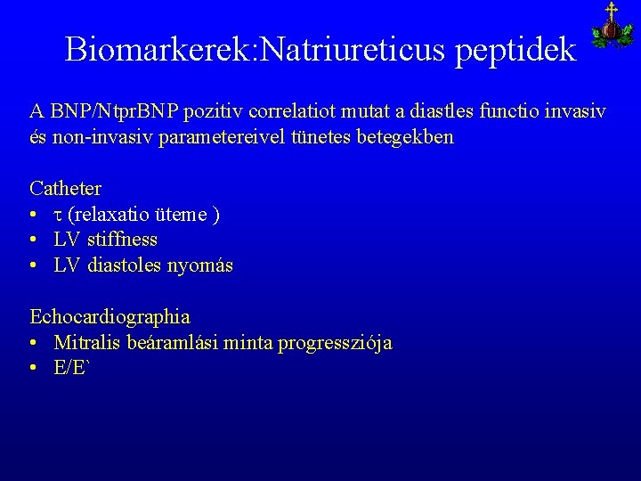 Biomarkerek: Natriureticus peptidek A BNP/Ntpr. BNP pozitiv correlatiot mutat a diastles functio invasiv és