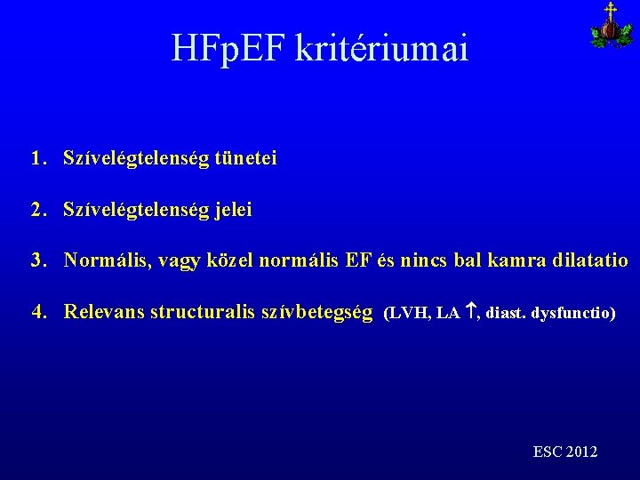 HFp. EF kritériumai 1. Szívelégtelenség tünetei 2. Szívelégtelenség jelei 3. Normális, vagy közel normális