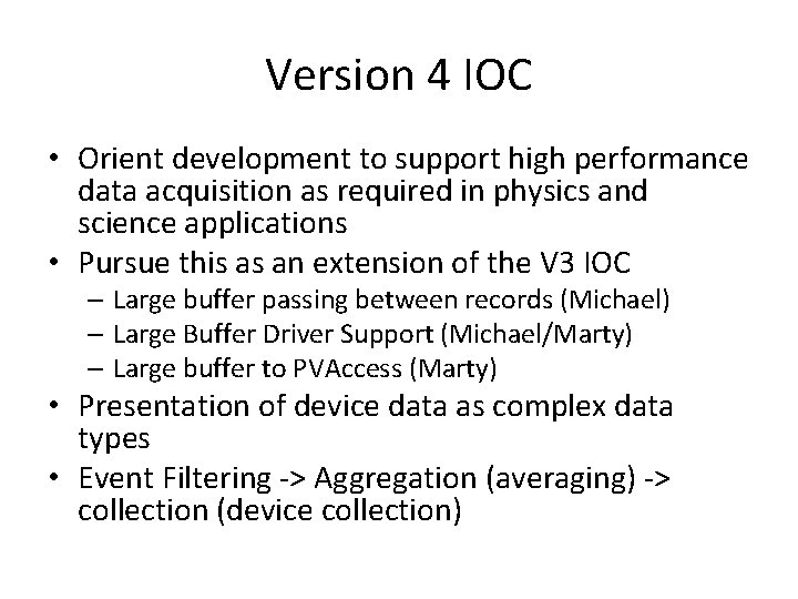 Version 4 IOC • Orient development to support high performance data acquisition as required