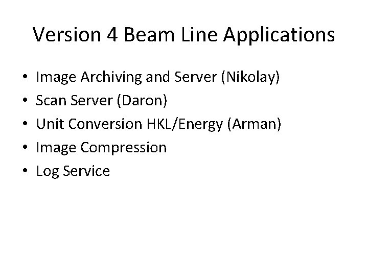 Version 4 Beam Line Applications • • • Image Archiving and Server (Nikolay) Scan