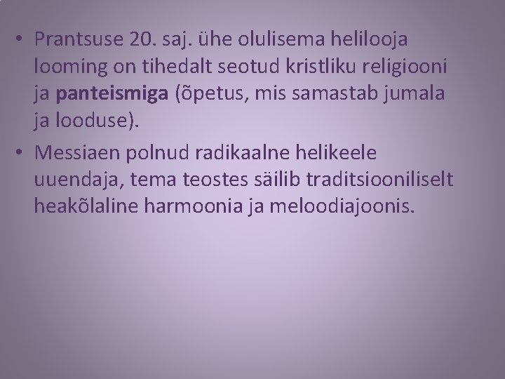  • Prantsuse 20. saj. ühe olulisema helilooja looming on tihedalt seotud kristliku religiooni