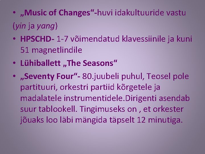  • „Music of Changes“-huvi idakultuuride vastu (yin ja yang) • HPSCHD- 1 -7