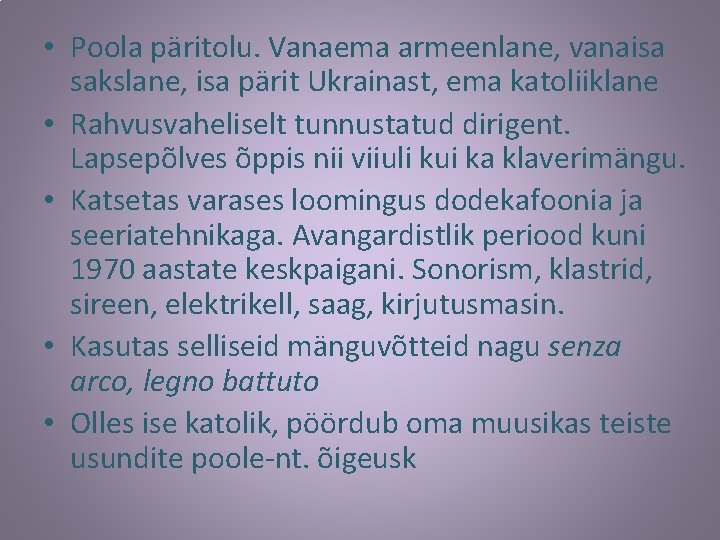 • Poola päritolu. Vanaema armeenlane, vanaisa sakslane, isa pärit Ukrainast, ema katoliiklane •