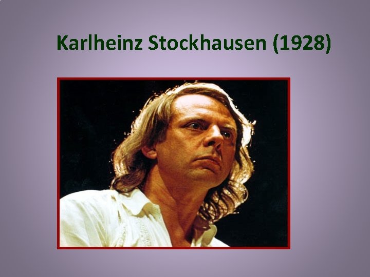 Karlheinz Stockhausen (1928) 