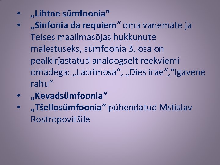 • • „Lihtne sümfoonia“ „Sinfonia da requiem“ oma vanemate ja Teises maailmasõjas hukkunute