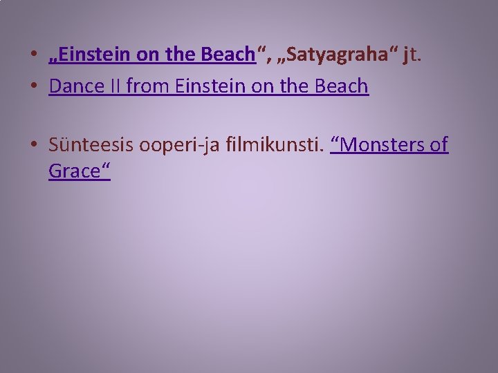  • „Einstein on the Beach“, „Satyagraha“ jt. • Dance II from Einstein on