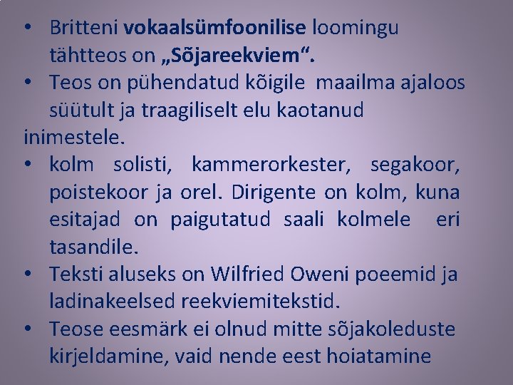  • Britteni vokaalsümfoonilise loomingu tähtteos on „Sõjareekviem“. • Teos on pühendatud kõigile maailma