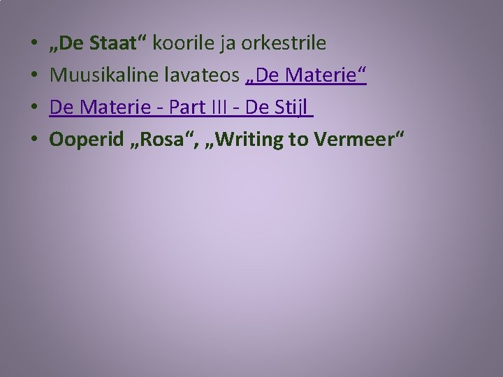  • • „De Staat“ koorile ja orkestrile Muusikaline lavateos „De Materie“ De Materie