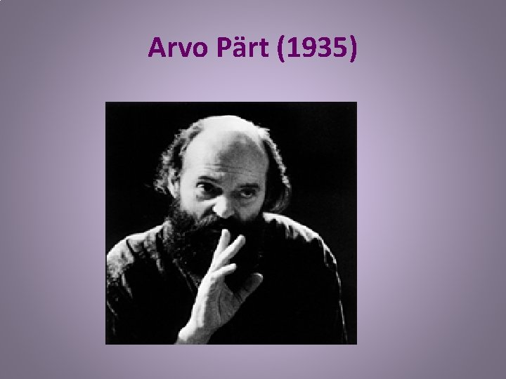 Arvo Pärt (1935) 