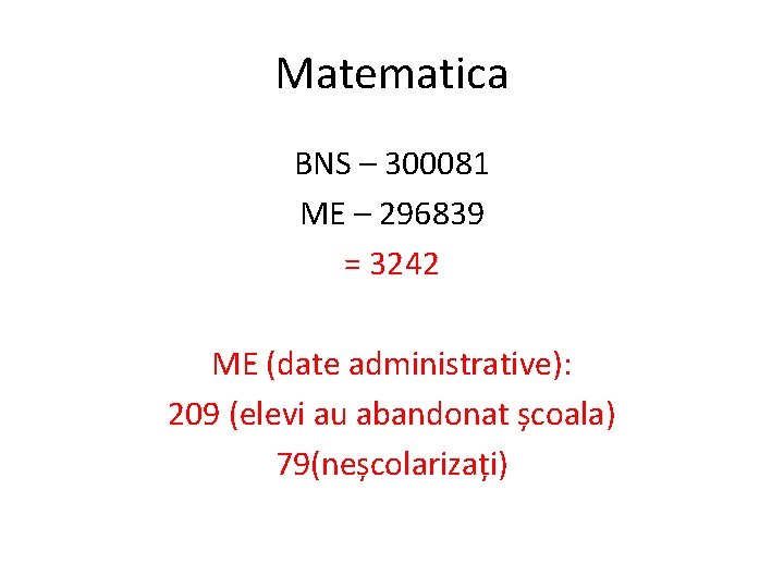 Matematica BNS – 300081 ME – 296839 = 3242 ME (date administrative): 209 (elevi Matematica BNS – 300081 ME – 296839 = 3242 ME (date administrative): 209 (elevi
