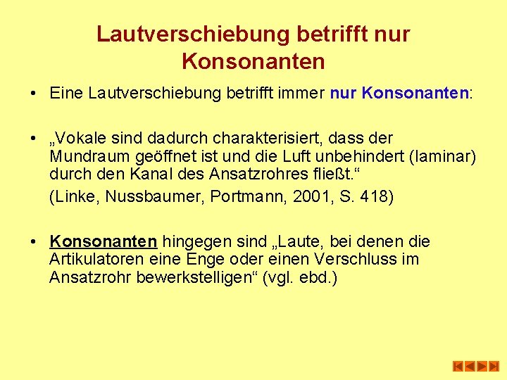 Lautverschiebung betrifft nur Konsonanten • Eine Lautverschiebung betrifft immer nur Konsonanten: • „Vokale sind