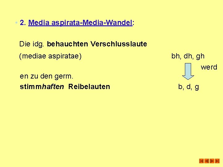  • 2. Media aspirata-Media-Wandel: Die idg. behauchten Verschlusslaute (mediae aspiratae) en zu den