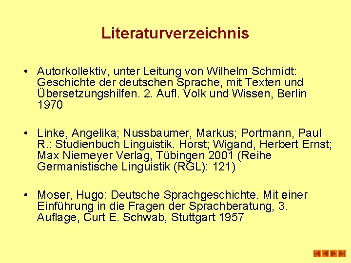 Literaturverzeichnis • Autorkollektiv, unter Leitung von Wilhelm Schmidt: Geschichte der deutschen Sprache, mit Texten