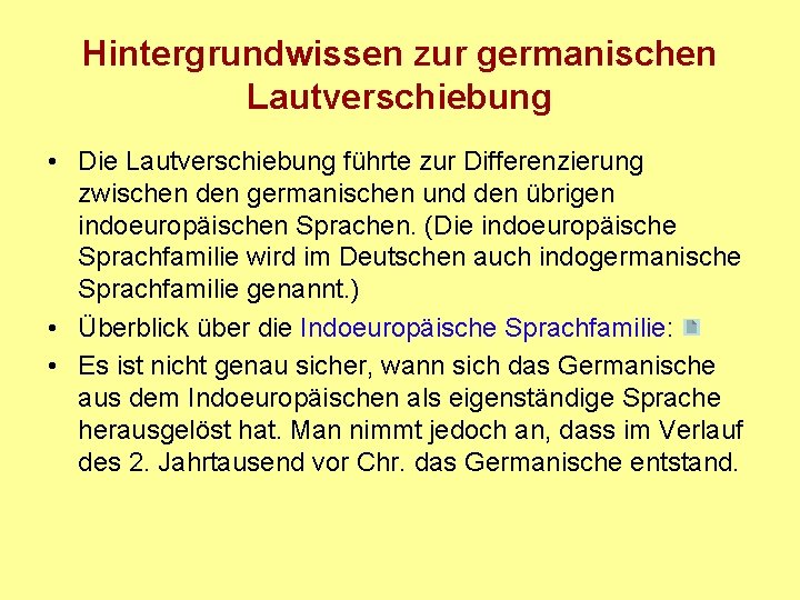 Hintergrundwissen zur germanischen Lautverschiebung • Die Lautverschiebung führte zur Differenzierung zwischen den germanischen und