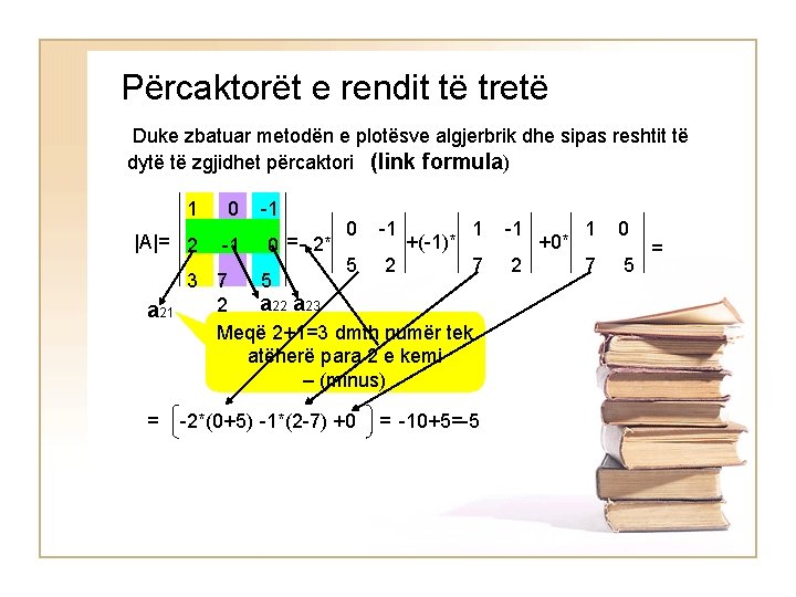 Përcaktorët e rendit të tretë Duke zbatuar metodën e plotësve algjerbrik dhe sipas reshtit