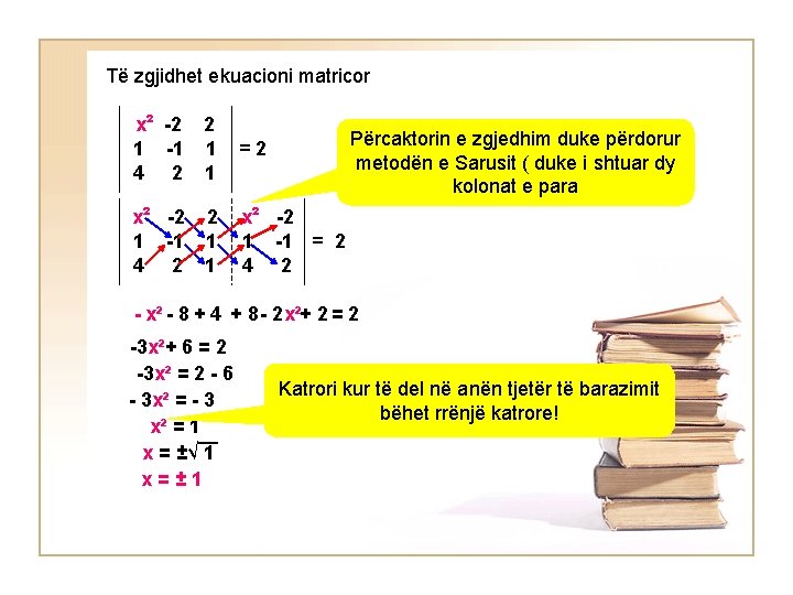 Të zgjidhet ekuacioni matricor x² -2 1 -1 4 2 2 1 1 =2