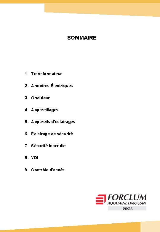 SOMMAIRE 1. Transformateur 2. Armoires Électriques 3. Onduleur 4. Appareillages 5. Appareils d’éclairages 6.