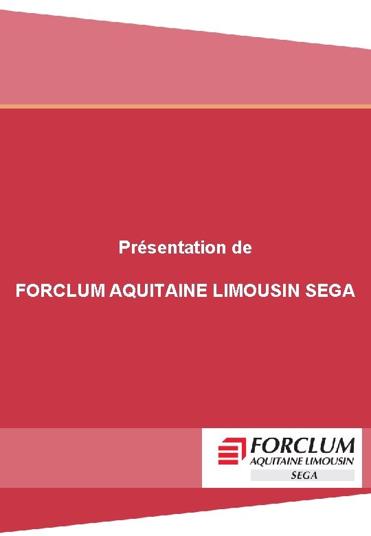 Présentation de FORCLUM AQUITAINE LIMOUSIN SEGA 