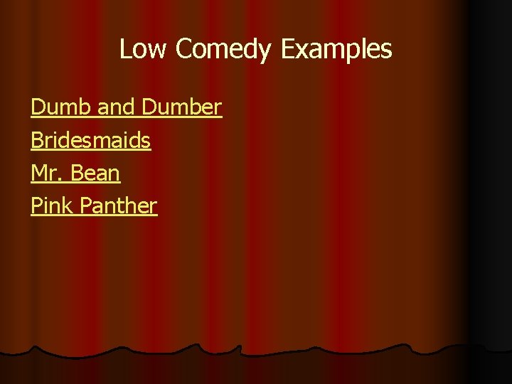 Low Comedy Examples Dumb and Dumber Bridesmaids Mr. Bean Pink Panther 