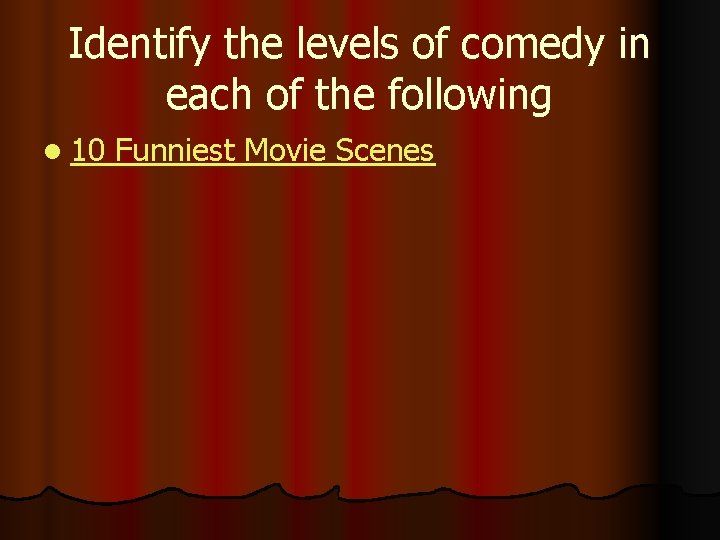 Identify the levels of comedy in each of the following l 10 Funniest Movie