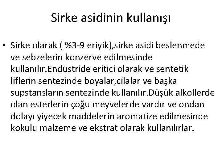 Sirke asidinin kullanışı • Sirke olarak ( %3 -9 eriyik), sirke asidi beslenmede ve