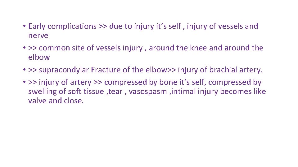  • Early complications >> due to injury it’s self , injury of vessels