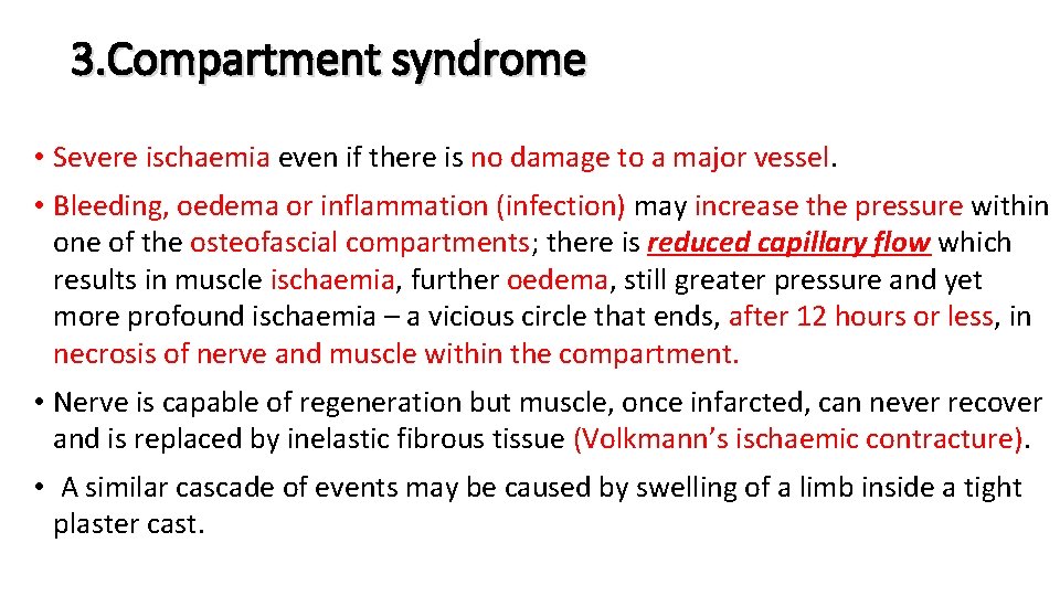 3. Compartment syndrome • Severe ischaemia even if there is no damage to a