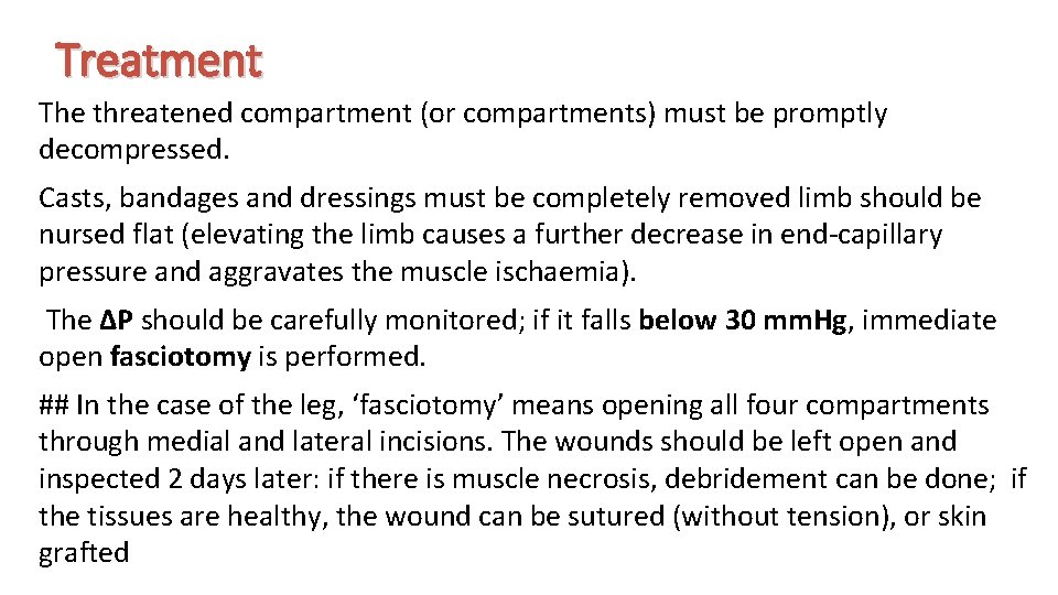 Treatment The threatened compartment (or compartments) must be promptly decompressed. Casts, bandages and dressings