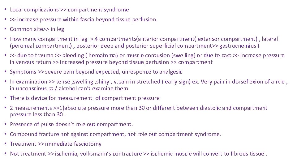  • Local complications >> compartment syndrome • >> increase pressure within fascia beyond