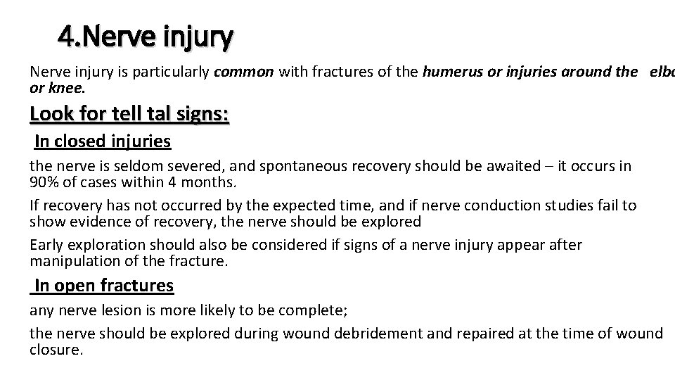 4. Nerve injury is particularly common with fractures of the humerus or injuries around