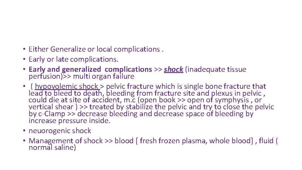  • Either Generalize or local complications. • Early or late complications. • Early