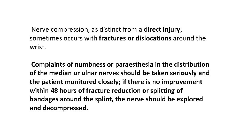 Nerve compression, as distinct from a direct injury, sometimes occurs with fractures or dislocations