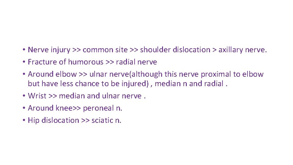  • Nerve injury >> common site >> shoulder dislocation > axillary nerve. •
