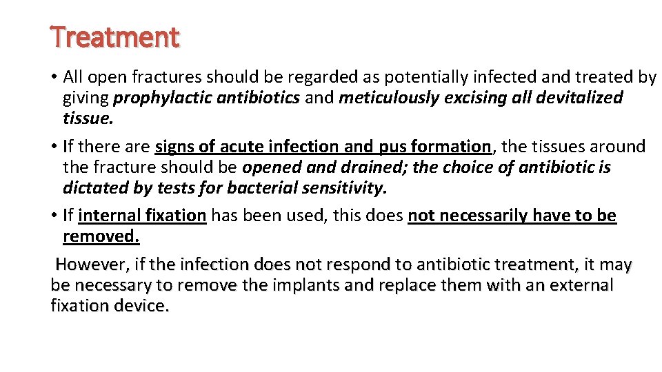 Treatment • All open fractures should be regarded as potentially infected and treated by