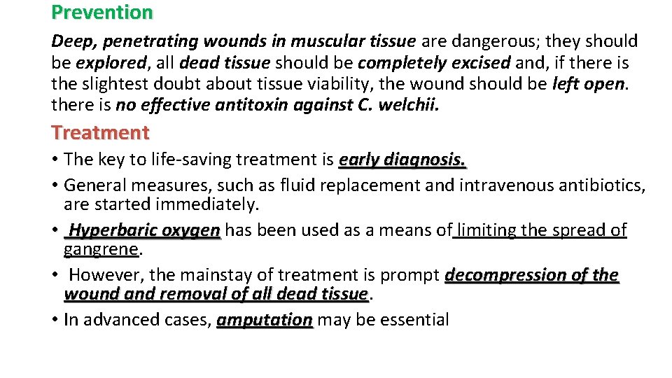 Prevention Deep, penetrating wounds in muscular tissue are dangerous; they should be explored, all