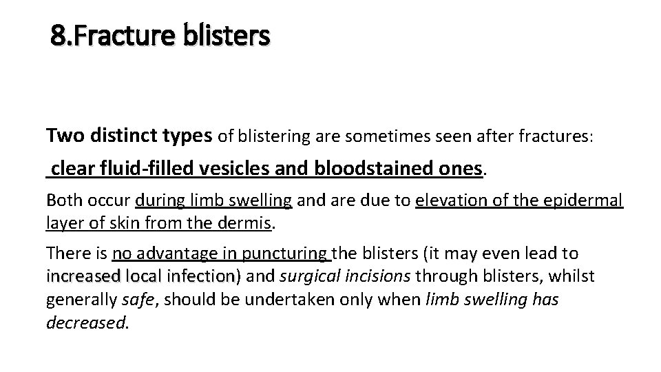 8. Fracture blisters Two distinct types of blistering are sometimes seen after fractures: clear