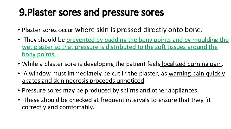 9. Plaster sores and pressure sores • Plaster sores occur where skin is pressed