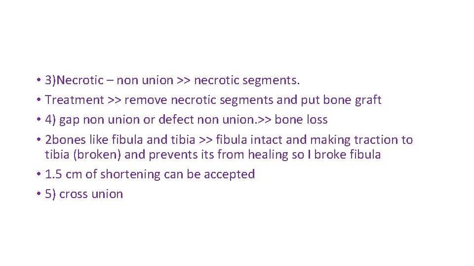  • 3)Necrotic – non union >> necrotic segments. • Treatment >> remove necrotic