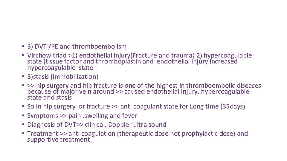  • 3) DVT /PE and thromboembolism • Virchow triad >1) endothelial injury(Fracture and