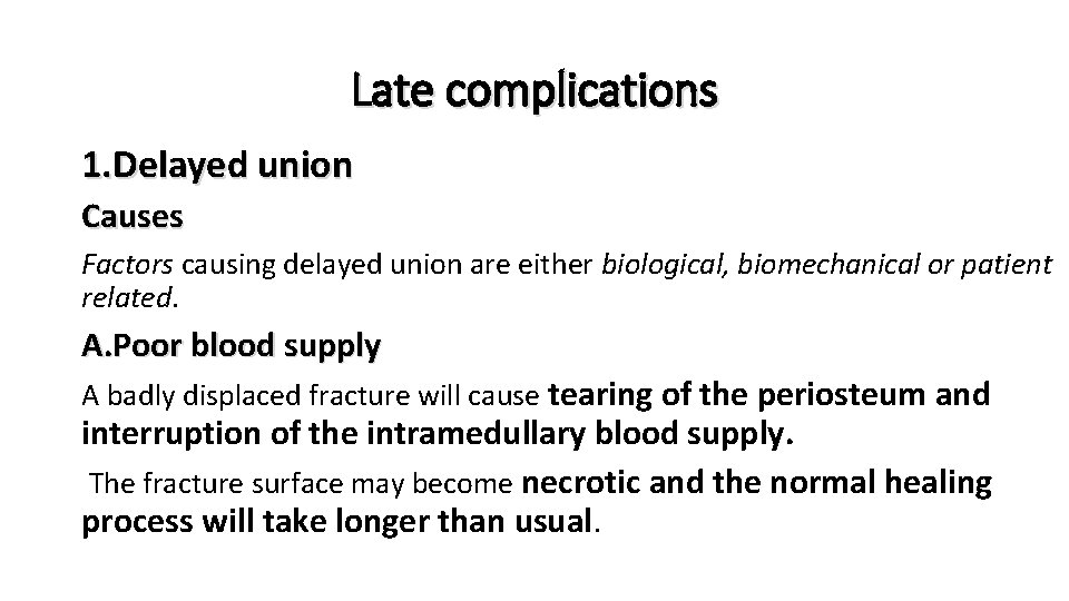 Late complications 1. Delayed union Causes Factors causing delayed union are either biological, biomechanical