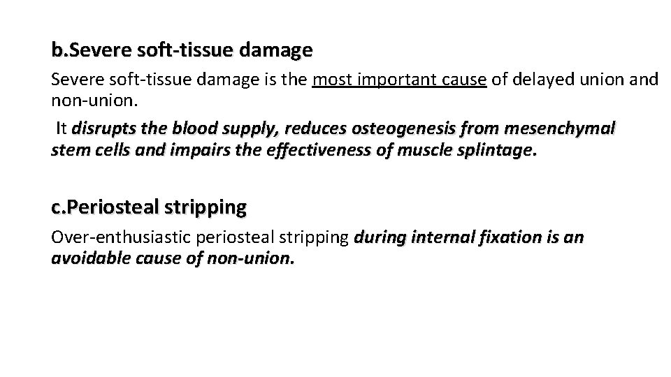 b. Severe soft-tissue damage is the most important cause of delayed union and non-union.