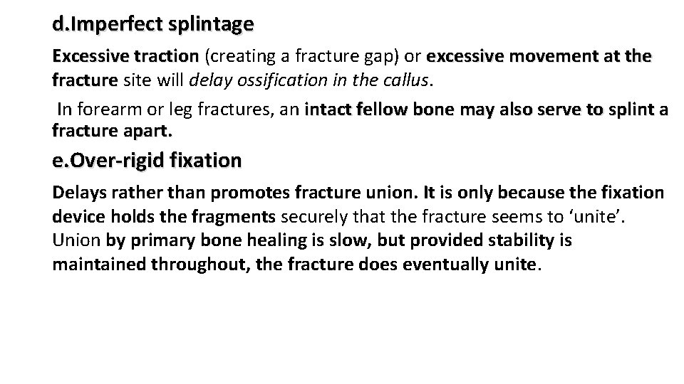 d. Imperfect splintage Excessive traction (creating a fracture gap) or excessive movement at the