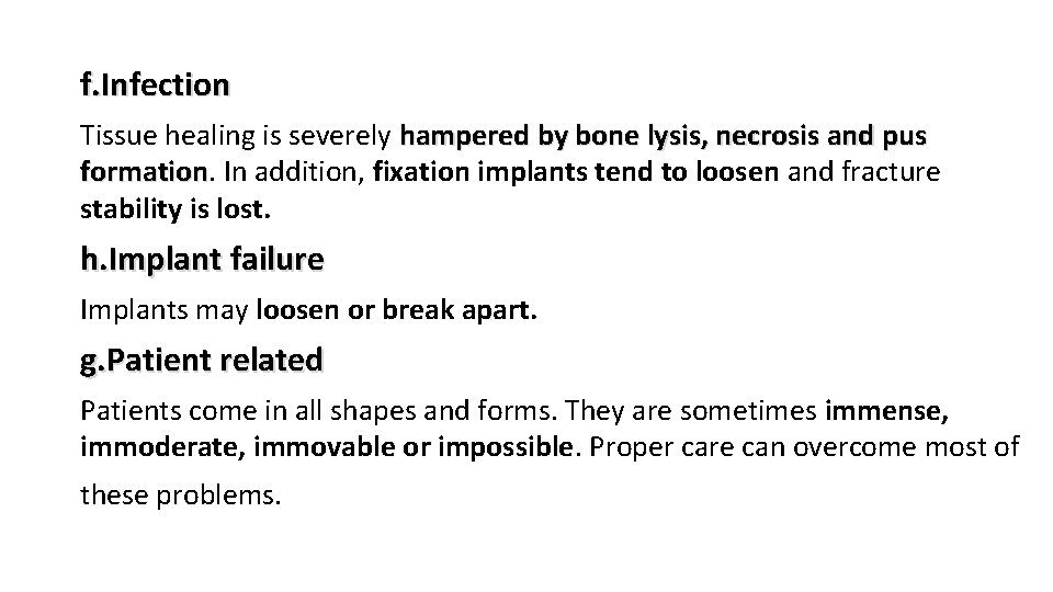 f. Infection Tissue healing is severely hampered by bone lysis, necrosis and pus formation