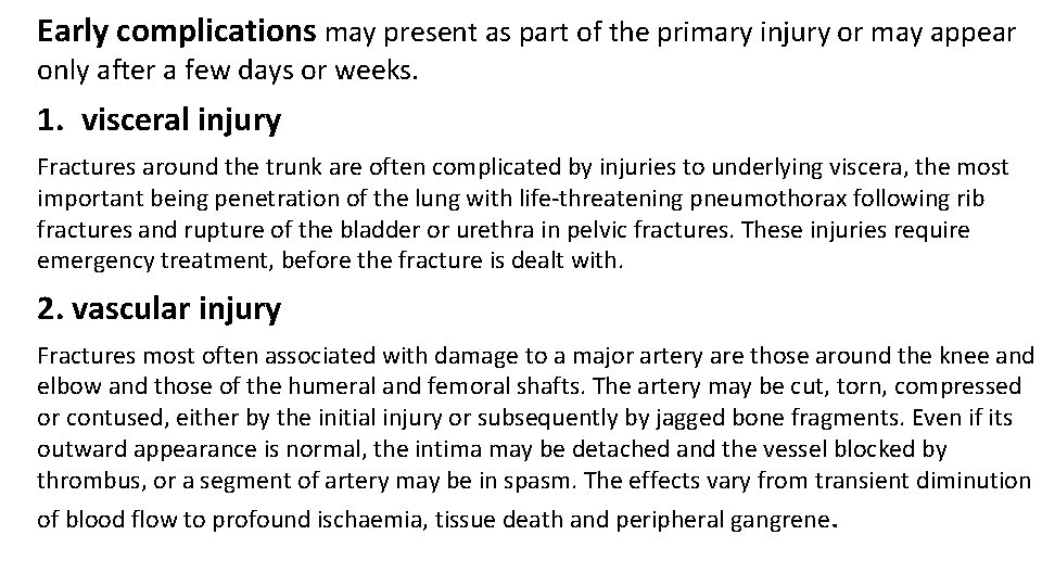 Early complications may present as part of the primary injury or may appear only