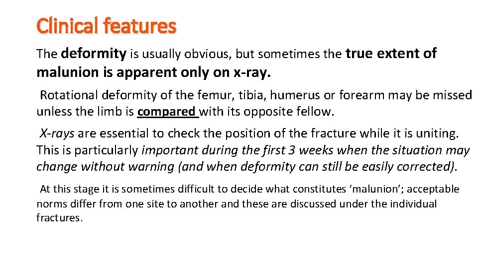 Clinical features The deformity is usually obvious, but sometimes the true extent of malunion